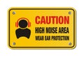 Caution high noise area, wear ear protection - yellow sign