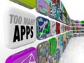 Too Many Apps Software Programs Oversupply Glut Surplus