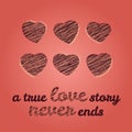 'A true love story never ends' typography. Valentine's Day Love Card.