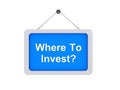 Where to invest sign