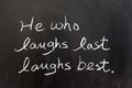 He who laughs last laughs best