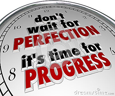 Dont Wait for Perfection Time Progress Clock Message