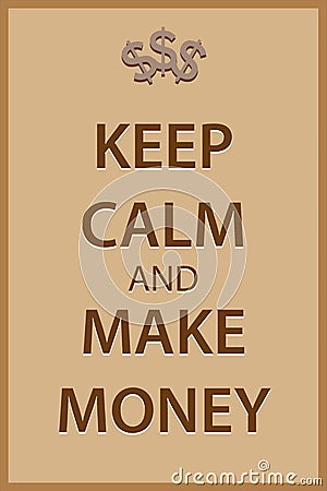 Keep calm and make money