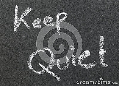 Keep Quiet written in a black board