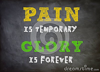Pain is temporary - Glory is forever