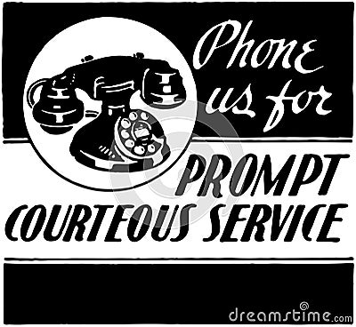 Phone Us For Courteous Service