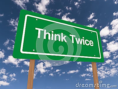 Think twice green and white sign