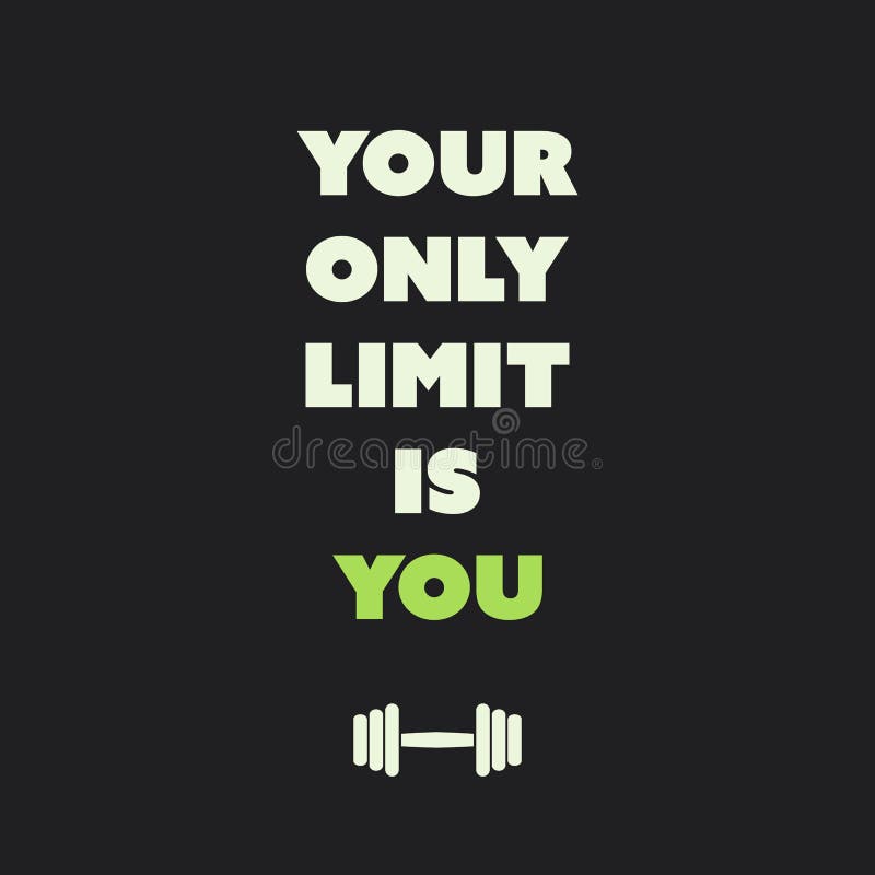 Your only текст. Your only limit is you. You are your only limit.