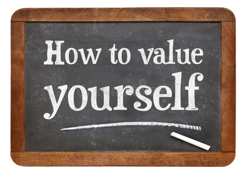 Self value. Value yourself.