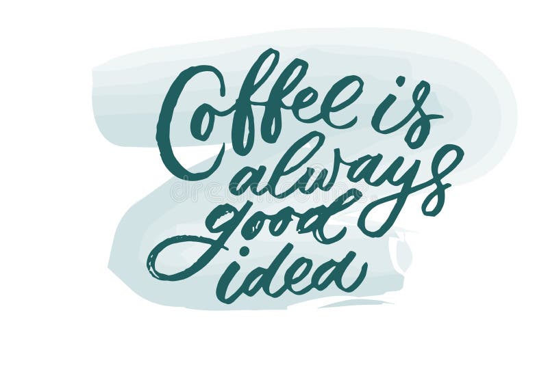 Хорошая идея надпись. Надпись кофе всегда отличная идея. Idea надпись. Coffee is always a good idea. Всегда хорошая идея