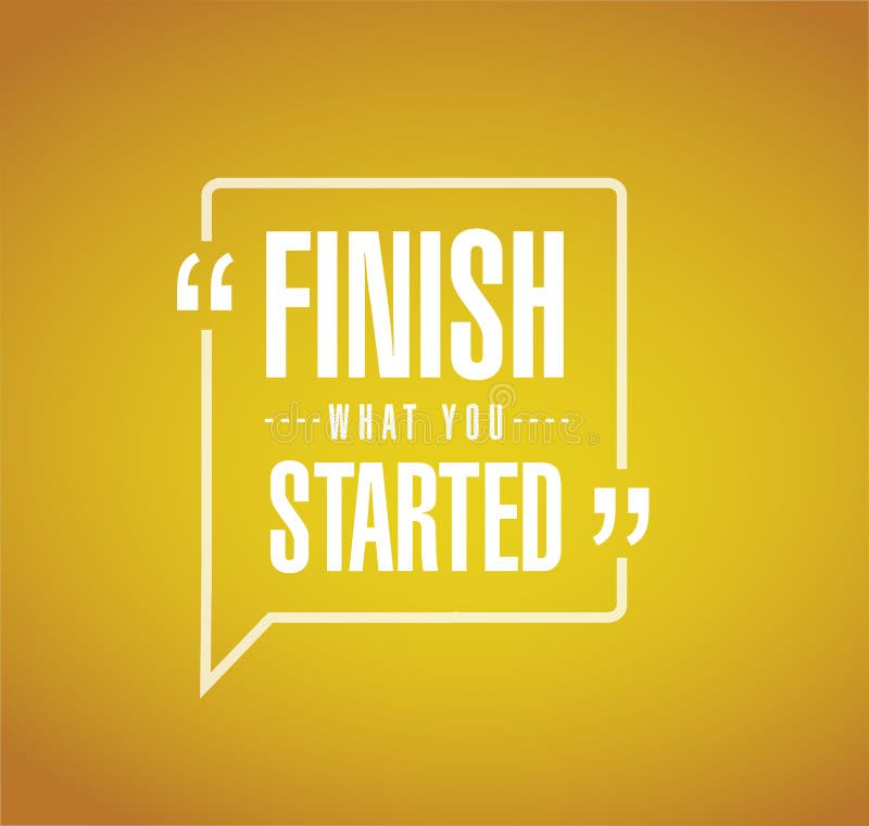 Start your message. Finish what you start. Обои на телефон finish what you start.