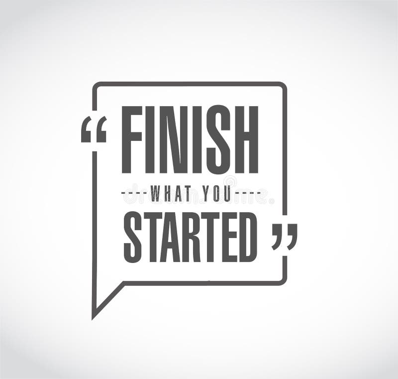 Start your message. Finish what you start. Обои на телефон finish what you start. Finish what you started picture. Finish what you started Stand up.