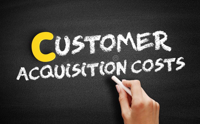 Customer acquisition cost.