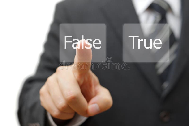 Businessman choose virtual button with false word instead true . Businessman choose virtual button with false word instead true .