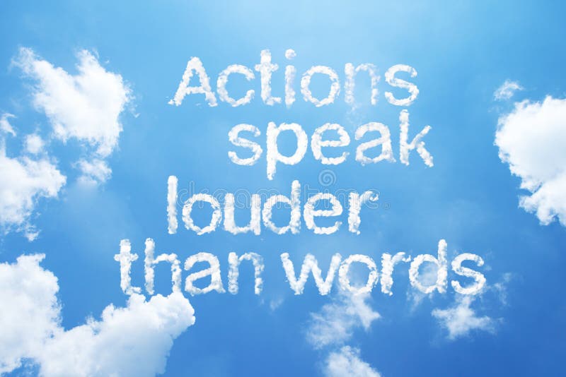 Actions speak louder than words a cloud sentences on sky. Actions speak louder than words a cloud sentences on sky.