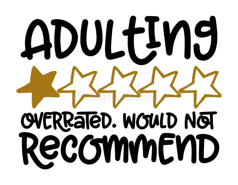 Adulting, overrated, would not recommend - Concept with one star rating.