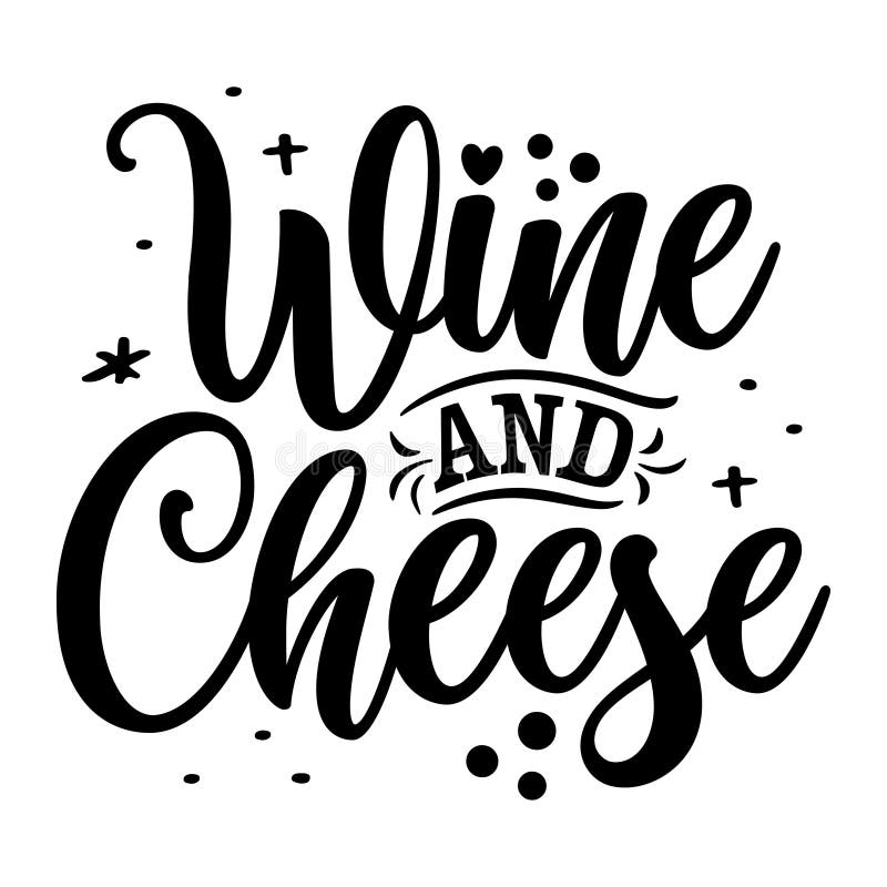 Wine and Cheese Inspirational Lettering Design Stock Vector