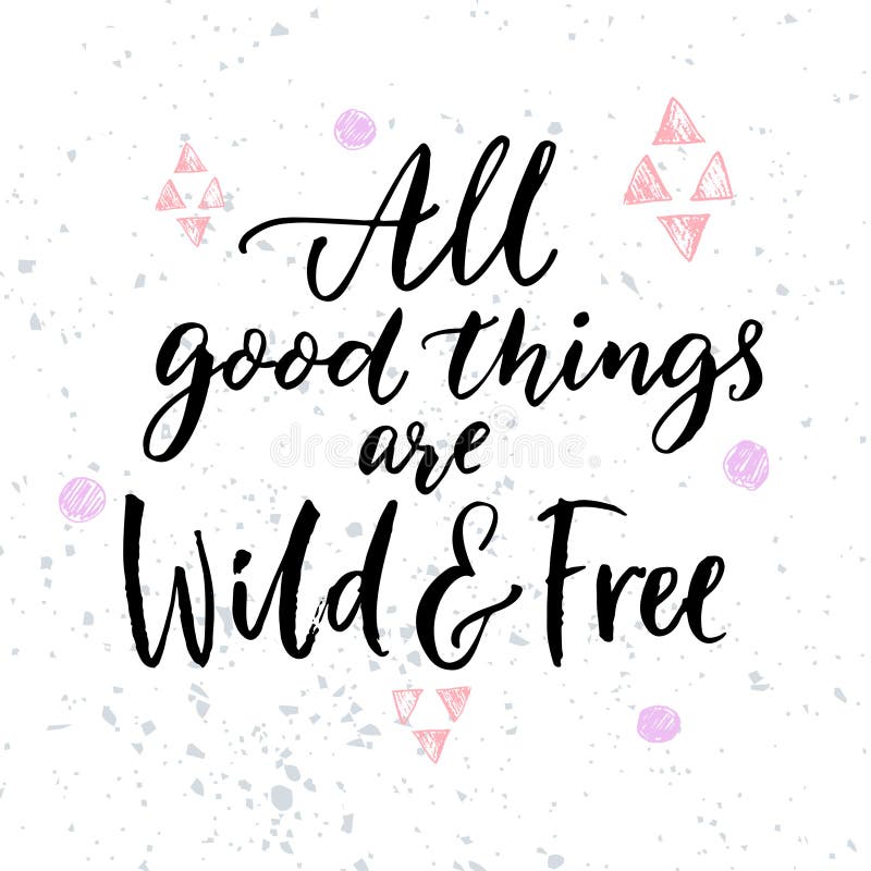 all-good-things-are-wild-and-free-inspirational-quote-for-posters-and