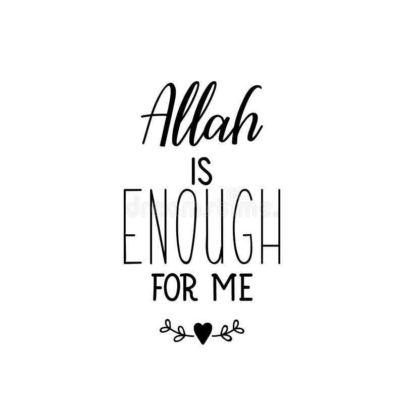 Allah is Enough for Me. Lettering. Calligraphy Vector. Ink Illustration.  Religion Islamic Quote in English Stock Illustration - Illustration of  muslim, mosque: 197243553