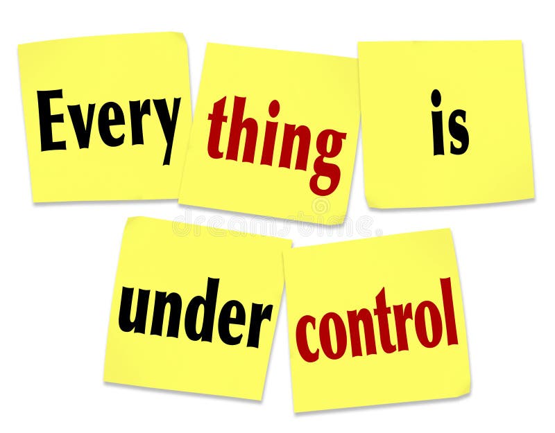 Everything is Under Control words on sticky notes as a message that the job, task, project or challenge is being handled by competent people. Everything is Under Control words on sticky notes as a message that the job, task, project or challenge is being handled by competent people
