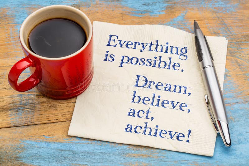 Alles ist möglich Träumen Sie, glauben Sie, fungieren Sie, erzielen Sie!