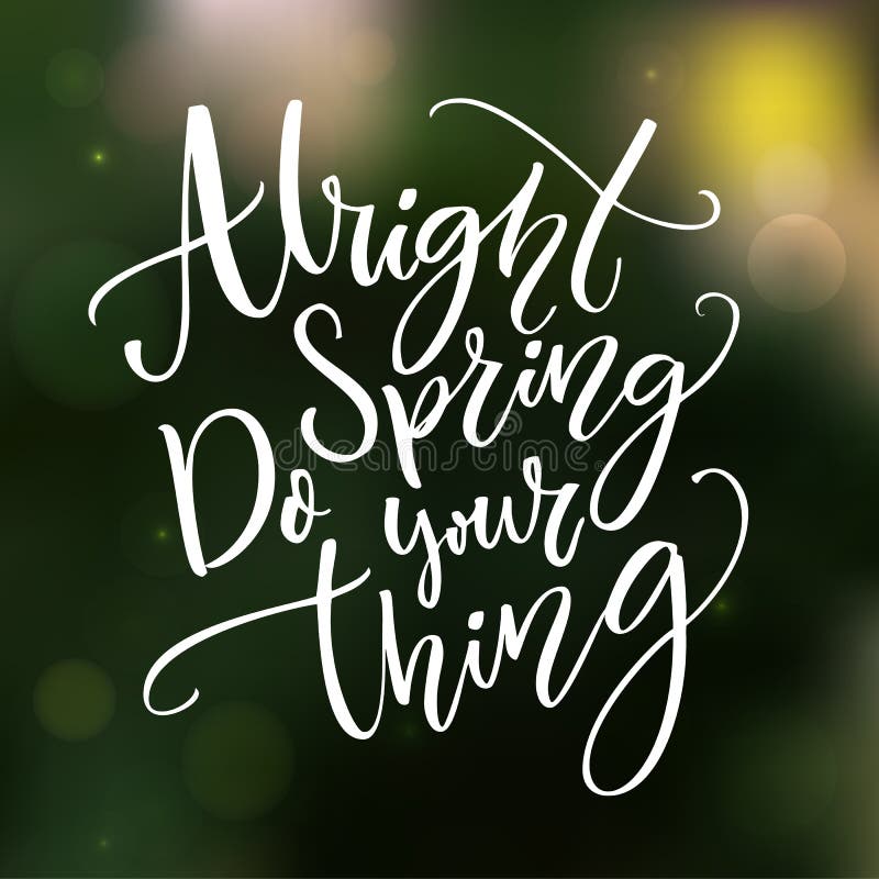 Alright Spring Do Your Thing Funny Inspirational Quote About Spring Season Coming Stock Vector Illustration Of Bright Design Alright Spring Do Your Thing Funny Inspirational Quote About Spring Season Coming Stock Vector Illustration Of Bright Design