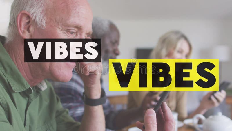 Animation of good vibes text over senior friends using smartphones at home