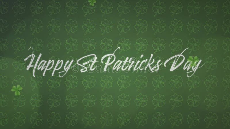 Animation of the words Happy St. Patricks Day written in white letters, with multiple green shamrock clover leaves dropping on gre