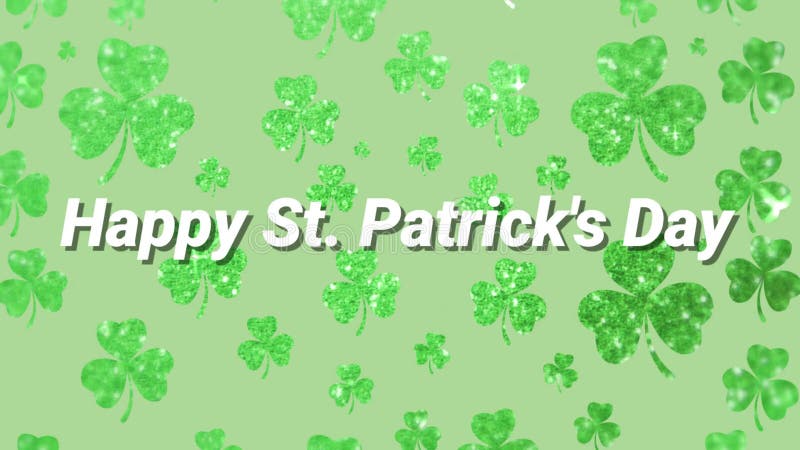 Animation of the words Happy St. Patricks Day written in white letters, with multiple green shamrock clover leaves moving on green