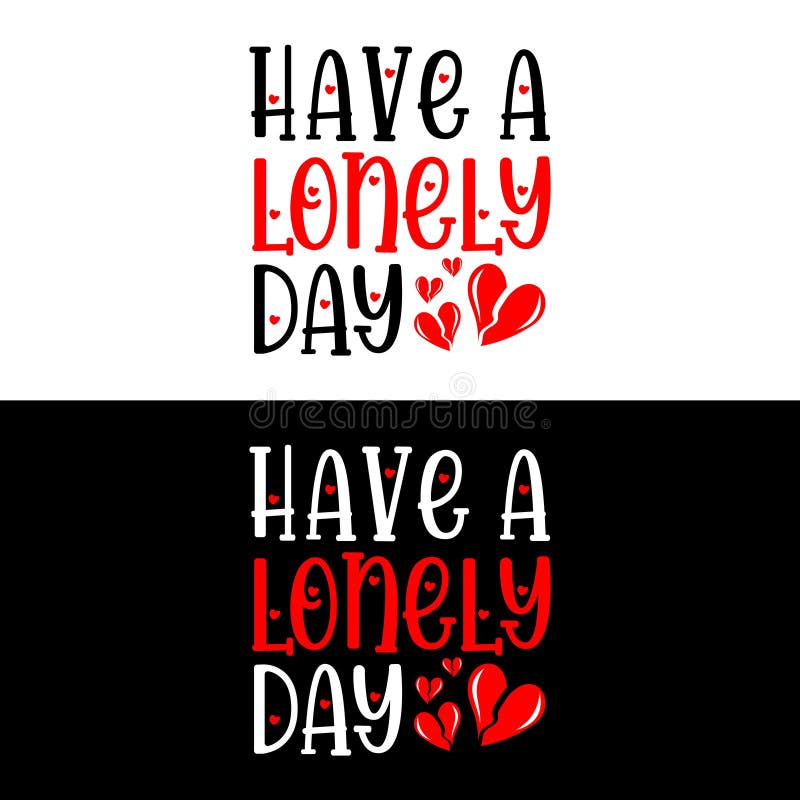 Anti Valentine Quotes - Have a Lonely Day Stock Illustration - Illustration of white, heart: 237541694 Anti Valentine Quotes - Have a Lonely Day Stock Illustration - Illustration of white, heart: 237541694
