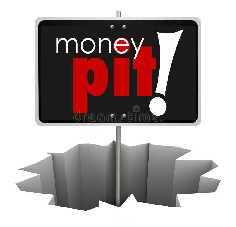 Money Pit in a hole to warn of a project, investment or property that is badly managed and wasteful spending and lavish misuse of finances. Money Pit in a hole to warn of a project, investment or property that is badly managed and wasteful spending and lavish misuse of finances