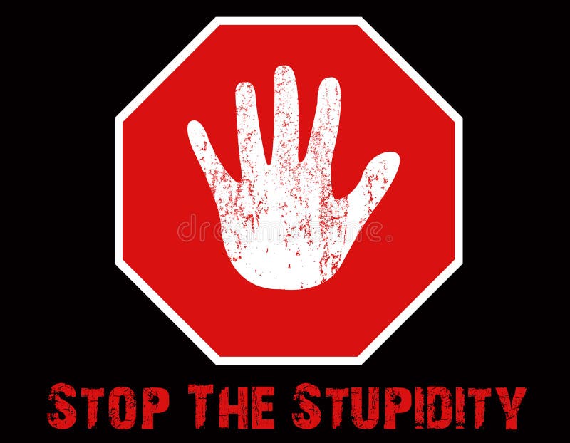 Stop The Stupidity conceptual with a computer illustration of a grunge hand over a stop sign. Stop The Stupidity conceptual with a computer illustration of a grunge hand over a stop sign