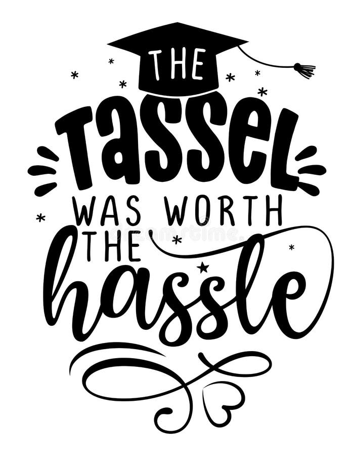 The Tassel Was Worth the Hassle Typography. Blck Text Isolated White