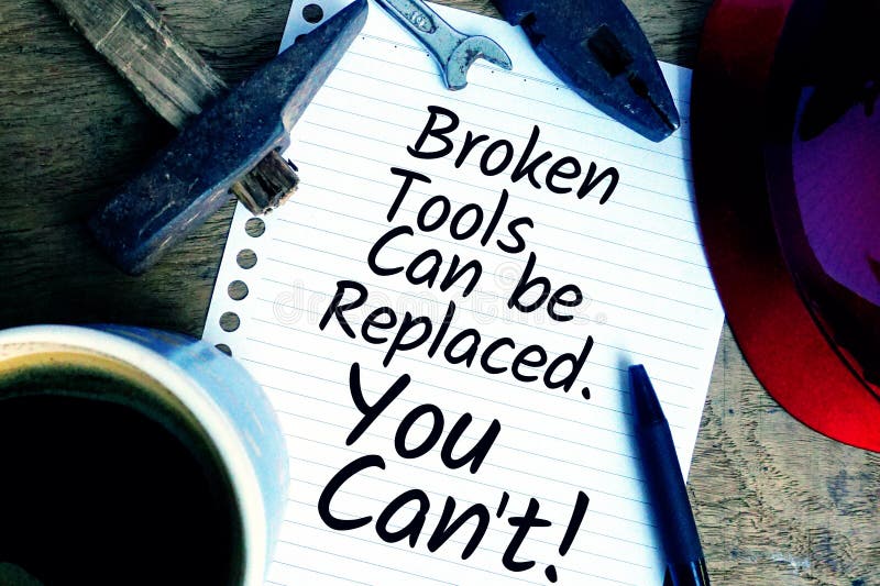 Safety quotes for the workplace - Broken tools can be replaced. You Can`t! Best awesome quote. Modern calligraphy and hand lettering. Safety quotes for the workplace - Broken tools can be replaced. You Can`t! Best awesome quote. Modern calligraphy and hand lettering.