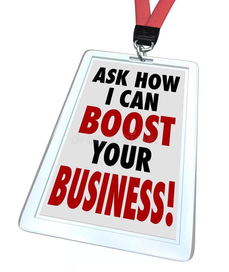 The words Ask Me How I Can Boost Your Business on a badge to advertise a service to improve your company's profitability, revenue and sales. The words Ask Me How I Can Boost Your Business on a badge to advertise a service to improve your company's profitability, revenue and sales