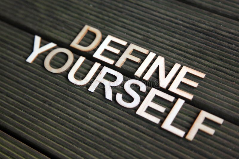 Encouraging words that says to define yourself. Encouraging words that says to define yourself