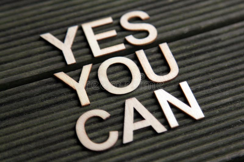 Encouraging words that says Yes you can. Encouraging words that says Yes you can