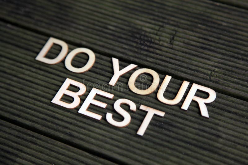 Encouraging words that says to do your best. Encouraging words that says to do your best