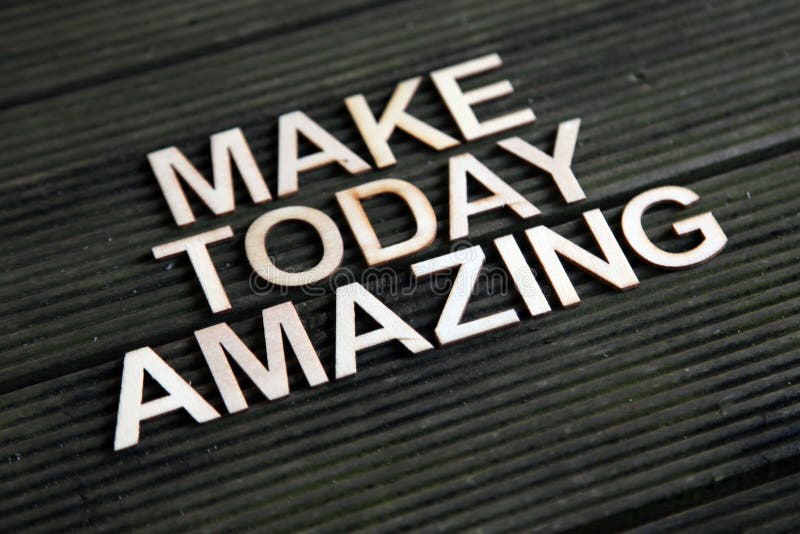 Encouraging words that says to make today amazing. Encouraging words that says to make today amazing