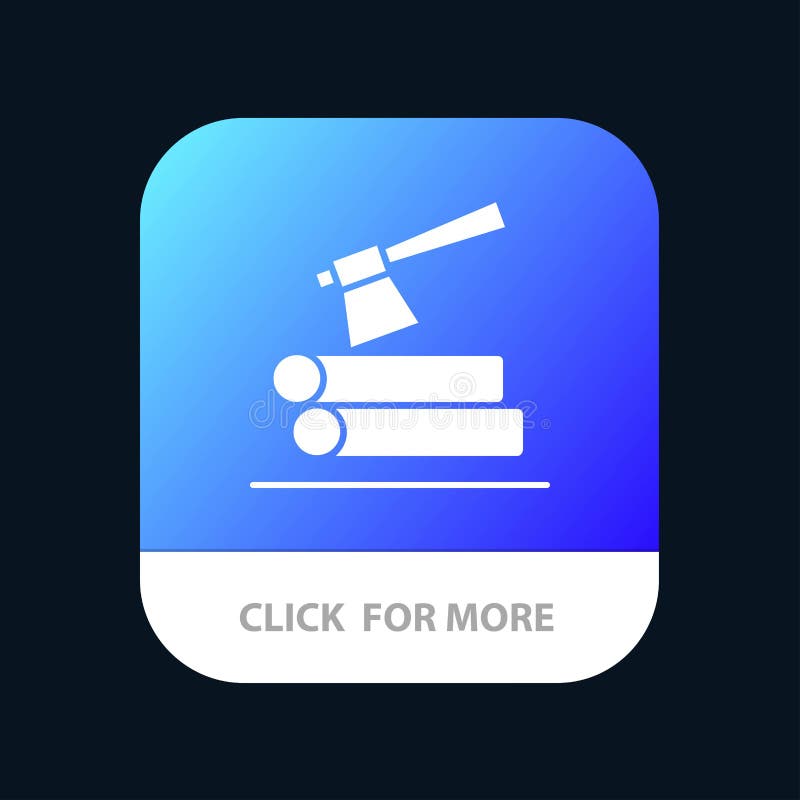 Ax, Log, Timber, Wood Mobile App Button. Android and IOS Glyph Version stock illustration