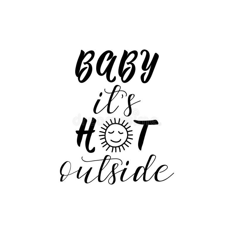 Baby it is Hot Outside. Vector Illustration. Summer Lettering. Ink ...