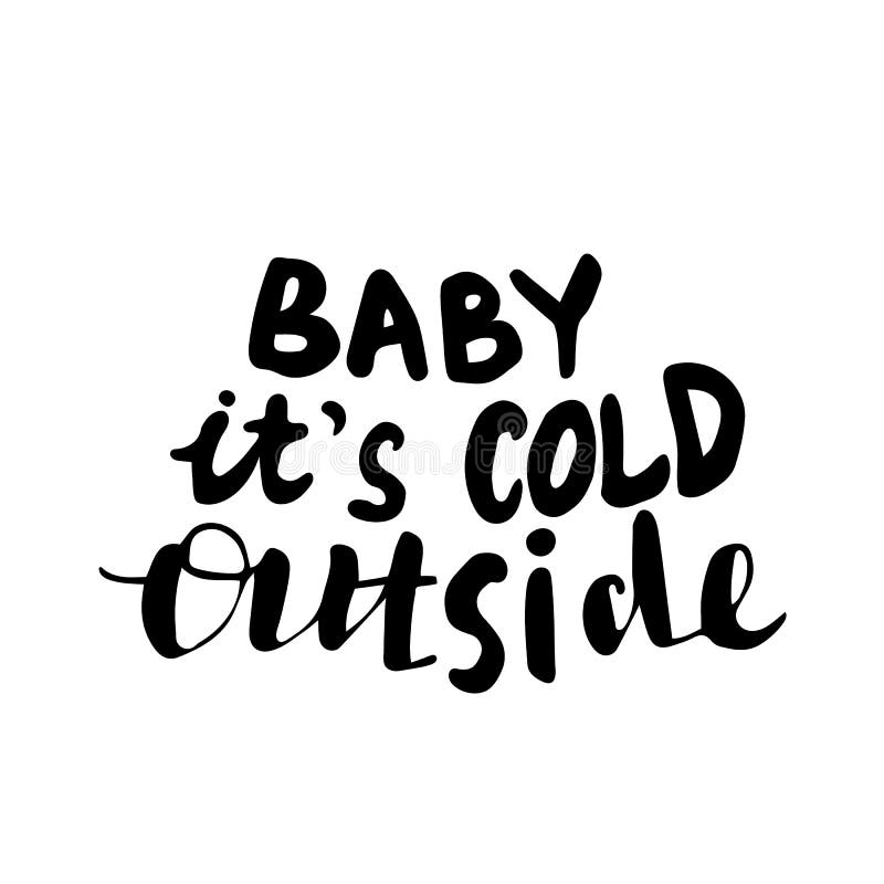 Baby it`s Cold Outside Hand Lettering Signature. Stock Vector ...