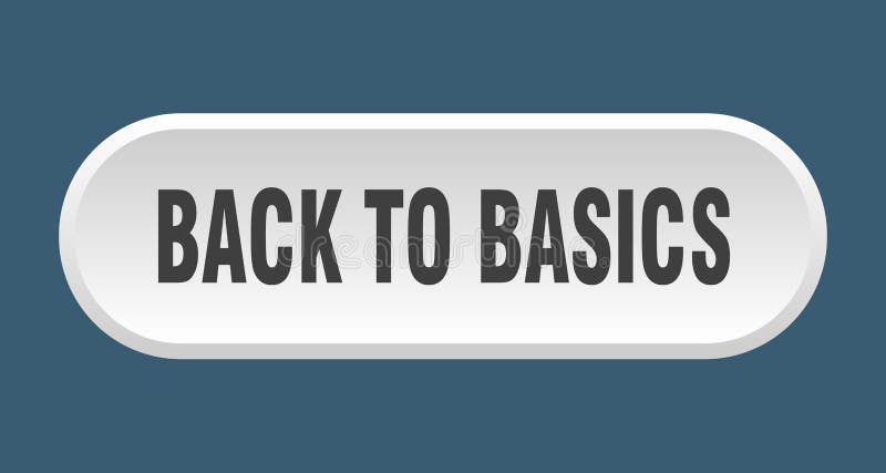 back to basics button. rounded sign isolated on white background. back to basics button. rounded sign isolated on white background