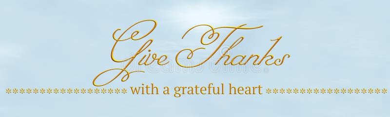 A banner with `Give Thanks` & `with a grateful heart` written in gold stock illustration A banner with `Give Thanks` & `with a grateful heart` written in gold stock illustration