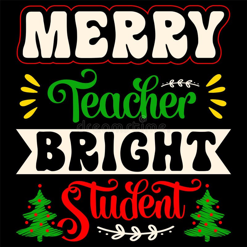 Merry Teacher Bright Student, Merry Christmas Shirts Print Template ...