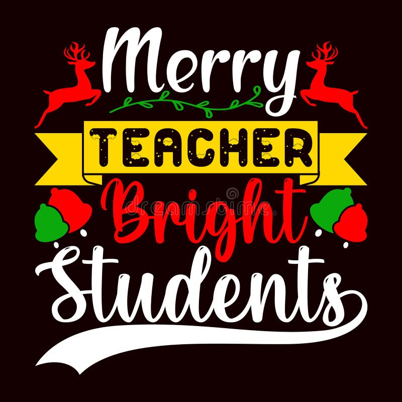 Merry Teacher Bright Students, Merry Christmas Shirts Print Template