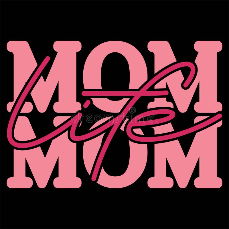 Mom Life Mom, Mother S Day Shirt Print Template Typography Design Stock