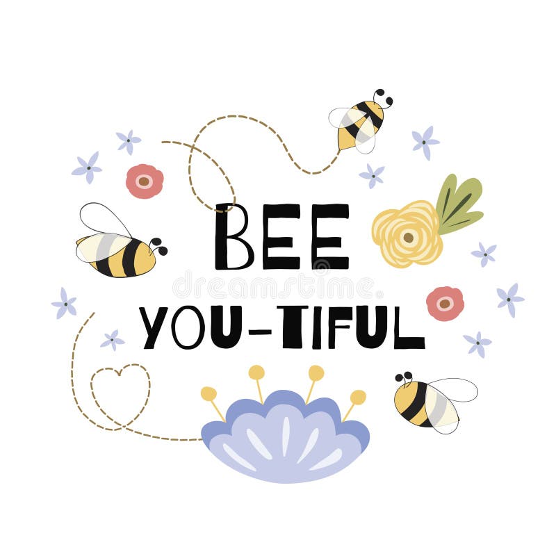 Be beautiful quote Cute funny positive quote with bee, flowers Girls poster Funny summer card stock illustration Be beautiful quote Cute funny positive quote with bee, flowers Girls poster Funny summer card stock illustration