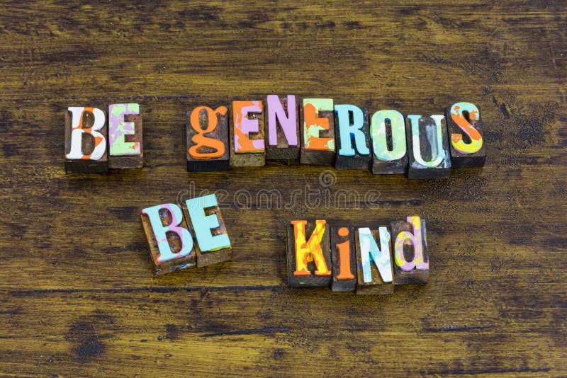 Be generous kind grateful charity help goodness nice donate