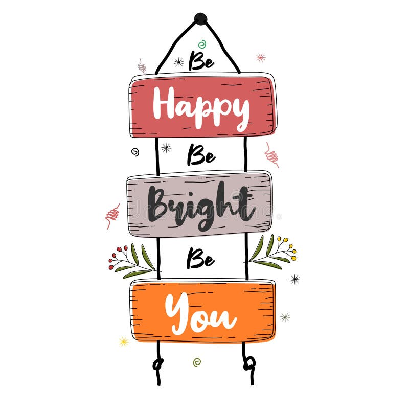 Be Happy Be Bright Be You. Premium Motivational Quote. Typography Quote